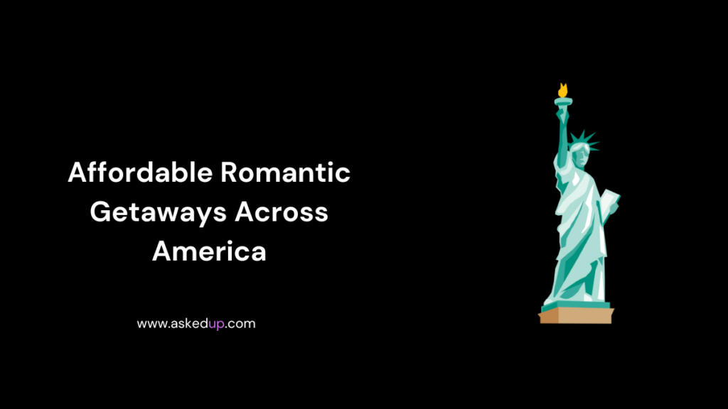 Affordable Romantic Getaways Across America