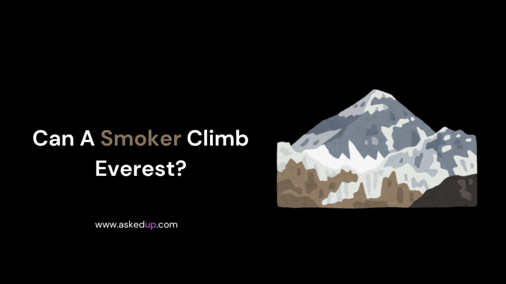 Can A Smoker Climb Everest
