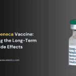 AstraZeneca Vaccine Exploring the Long-Term Side Effects