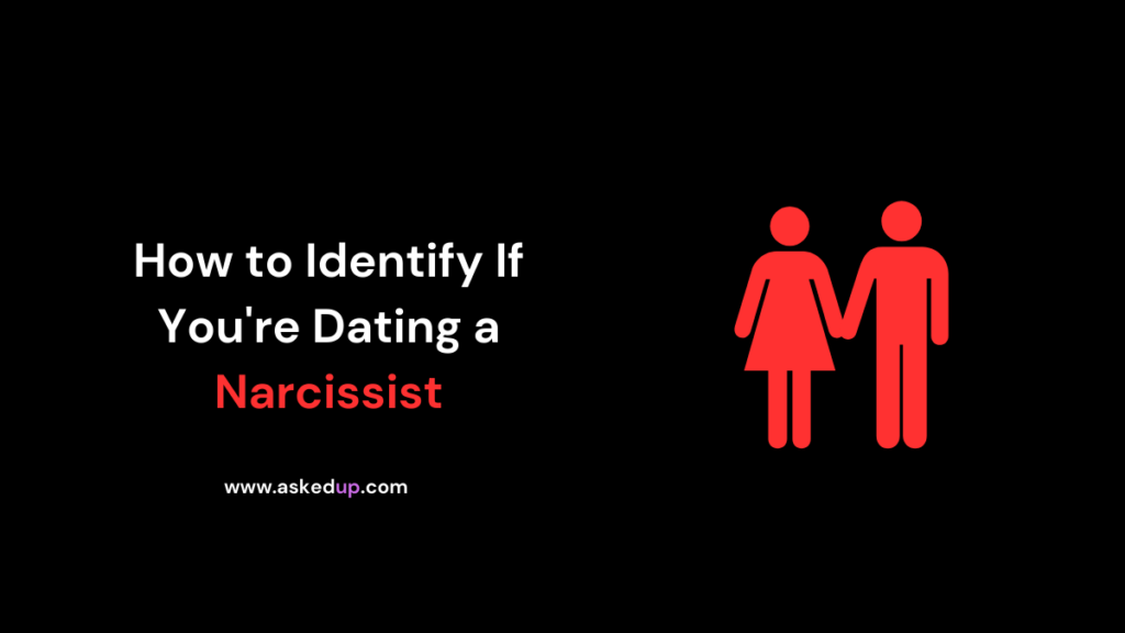 How to Identify If You're Dating a Narcissist