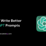 How to Write Better ChatGPT Prompts